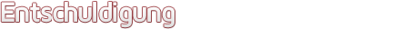 Entschuldigung